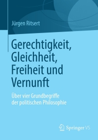 表紙画像: Gerechtigkeit, Gleichheit, Freiheit und Vernunft 9783658005580