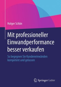 صورة الغلاف: Mit professioneller Einwandperformance besser verkaufen 9783658006082