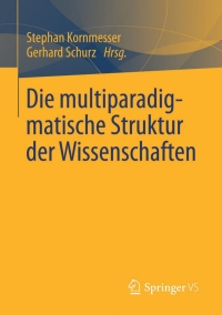 Cover image: Die multiparadigmatische Struktur der Wissenschaften 9783658006716