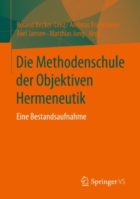 Cover image: Die Methodenschule der Objektiven Hermeneutik 9783658007676