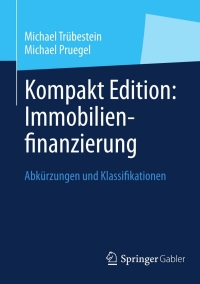表紙画像: Kompakt Edition: Immobilienfinanzierung 9783658007737