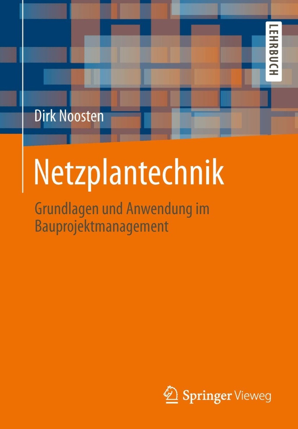 Netzplantechnik Grundlagen und Anwendung im Bauprojektmanagement