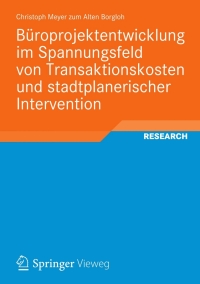 Cover image: Büroprojektentwicklung im Spannungsfeld von Transaktionskosten und stadtplanerischer Intervention 9783658009786