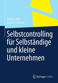 صورة الغلاف: Selbstcontrolling für Selbständige und kleine Unternehmen 9783658010416