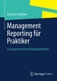 صورة الغلاف: Management Reporting für Praktiker 9783658011109