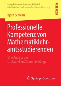 Cover image: Professionelle Kompetenz von Mathematiklehramtsstudierenden 9783658011123