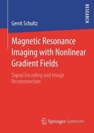 Imagen de portada: Magnetic Resonance Imaging with Nonlinear Gradient Fields 9783658011338
