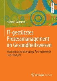 Imagen de portada: IT-gestütztes Prozessmanagement im Gesundheitswesen 9783658011659