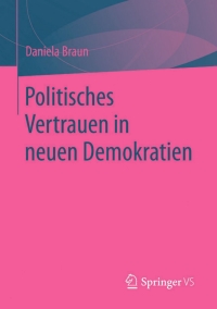 صورة الغلاف: Politisches Vertrauen in neuen Demokratien 9783658011871