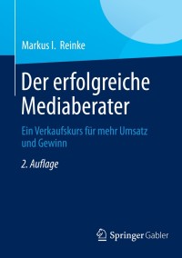 Cover image: Der erfolgreiche Mediaberater 2nd edition 9783658011994