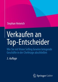 Cover image: Verkaufen an Top-Entscheider 3rd edition 9783658012076