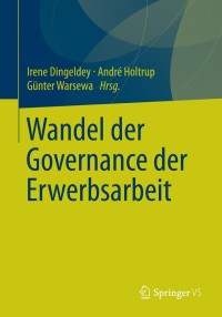 صورة الغلاف: Wandel der Governance der Erwerbsarbeit 9783658012373