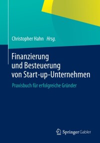 Cover image: Finanzierung und Besteuerung von Start-up-Unternehmen 9783658013707