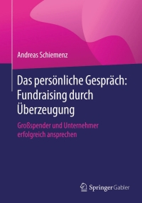 表紙画像: Das persönliche Gespräch: Fundraising durch Überzeugung 9783658014254