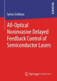 Cover image: All-Optical Noninvasive Delayed Feedback Control of Semiconductor Lasers 9783658015398