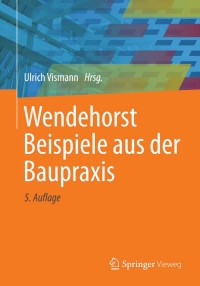 Titelbild: Wendehorst Beispiele aus der Baupraxis 5th edition 9783658016807