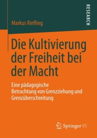 Imagen de portada: Die Kultivierung der Freiheit bei der Macht 9783658016968