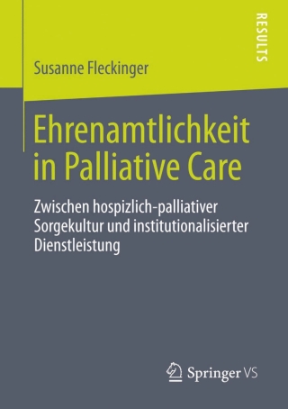 Cover image: Ehrenamtlichkeit in Palliative Care 9783658017620