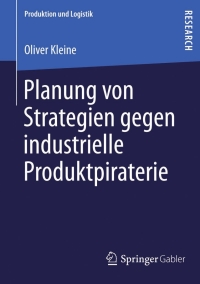 Imagen de portada: Planung von Strategien gegen industrielle Produktpiraterie 9783658017965