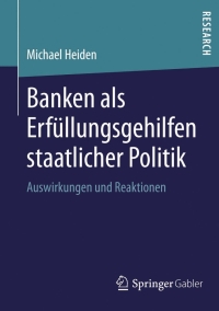 Cover image: Banken als Erfüllungsgehilfen staatlicher Politik 9783658018351