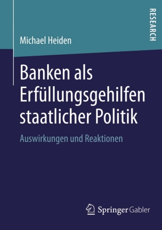 صورة الغلاف: Banken als Erfüllungsgehilfen staatlicher Politik 9783658018351