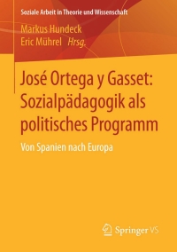 Titelbild: José Ortega y Gasset: Sozialpädagogik als politisches Programm 9783658019129