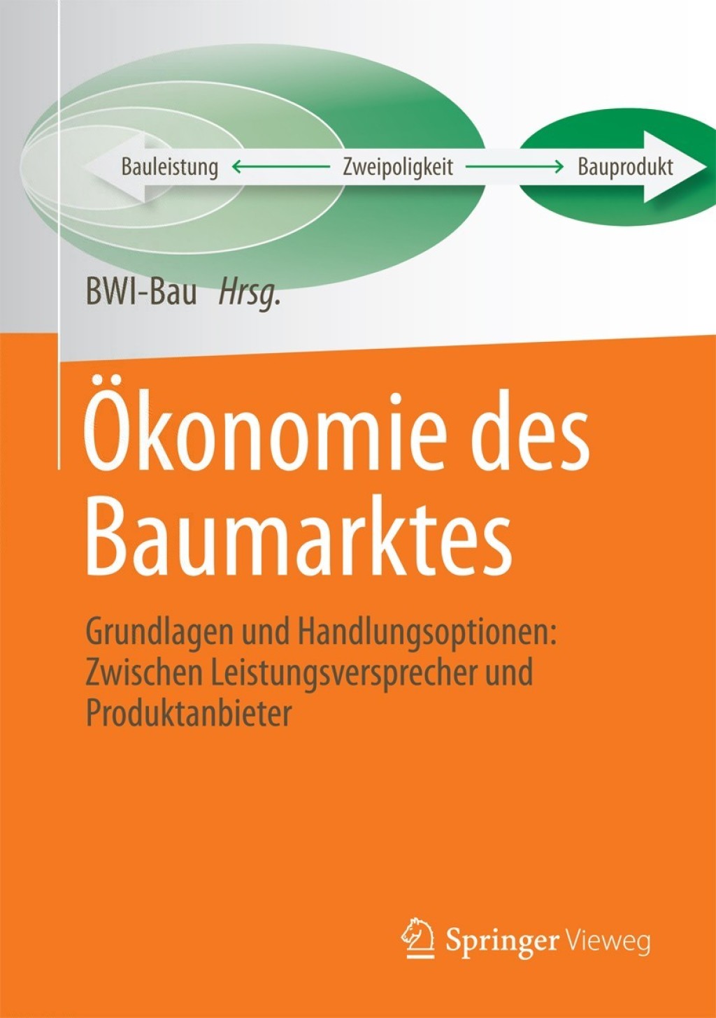 Ökonomie des Baumarktes Grundlagen und Handlungsoptionen: Zwischen Leistungsversprecher und Produktanbieter 1st Edition