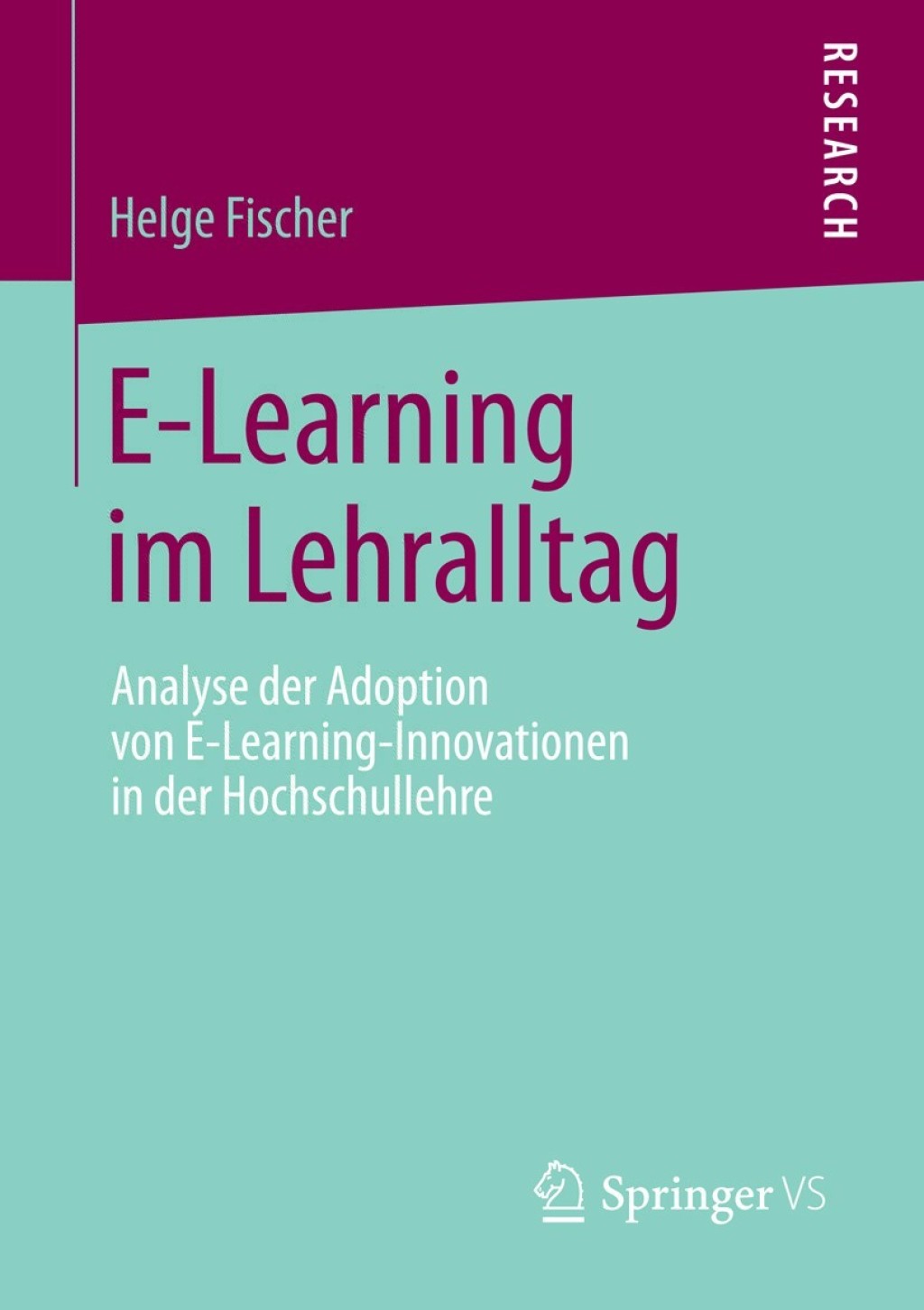 E-Learning im Lehralltag Analyse der Adoption von E-Learning-Innovationen in der Hochschullehre