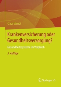صورة الغلاف: Krankenversicherung oder Gesundheitsversorgung? 3rd edition 9783658022389
