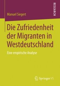 Imagen de portada: Die Zufriedenheit der Migranten in Westdeutschland 9783658022976