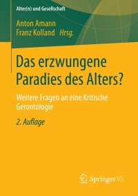 表紙画像: Das erzwungene Paradies des Alters? 2nd edition 9783658023058