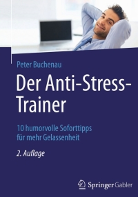 صورة الغلاف: Der Anti-Stress-Trainer 2nd edition 9783658023935