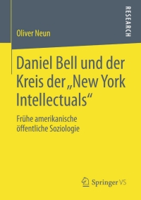 Omslagafbeelding: Daniel Bell und der Kreis der „New York Intellectuals“ 9783658024468