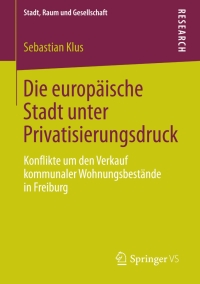 Cover image: Die europäische Stadt unter Privatisierungsdruck 9783658024482