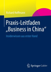 表紙画像: Praxis-Leitfaden "Business in China" 9783658024932