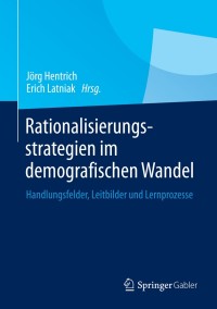 Cover image: Rationalisierungsstrategien im demografischen Wandel 9783658025687