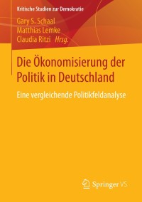 Imagen de portada: Die Ökonomisierung der Politik in Deutschland 9783658026196