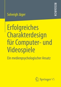 Omslagafbeelding: Erfolgreiches Charakterdesign für Computer- und Videospiele 9783658026257