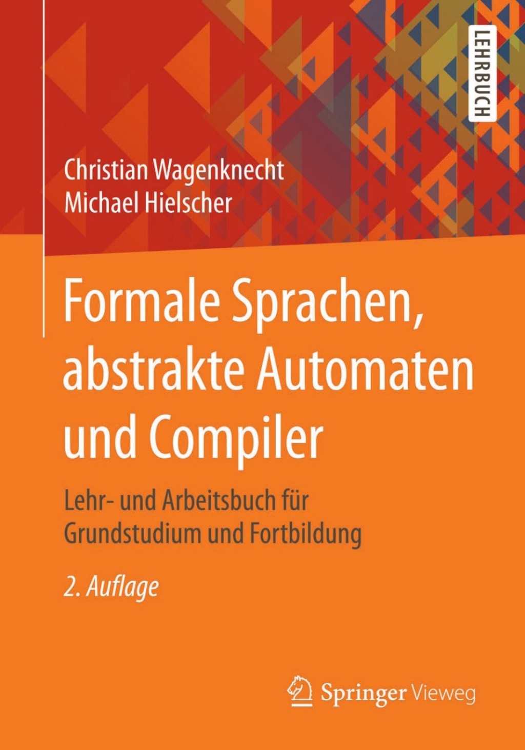 Formale Sprachen, abstrakte Automaten und Compiler Lehr- und Arbeitsbuch für Grundstudium und Fortbildung 2nd Edition