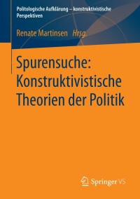 Imagen de portada: Spurensuche: Konstruktivistische Theorien der Politik 9783658027193