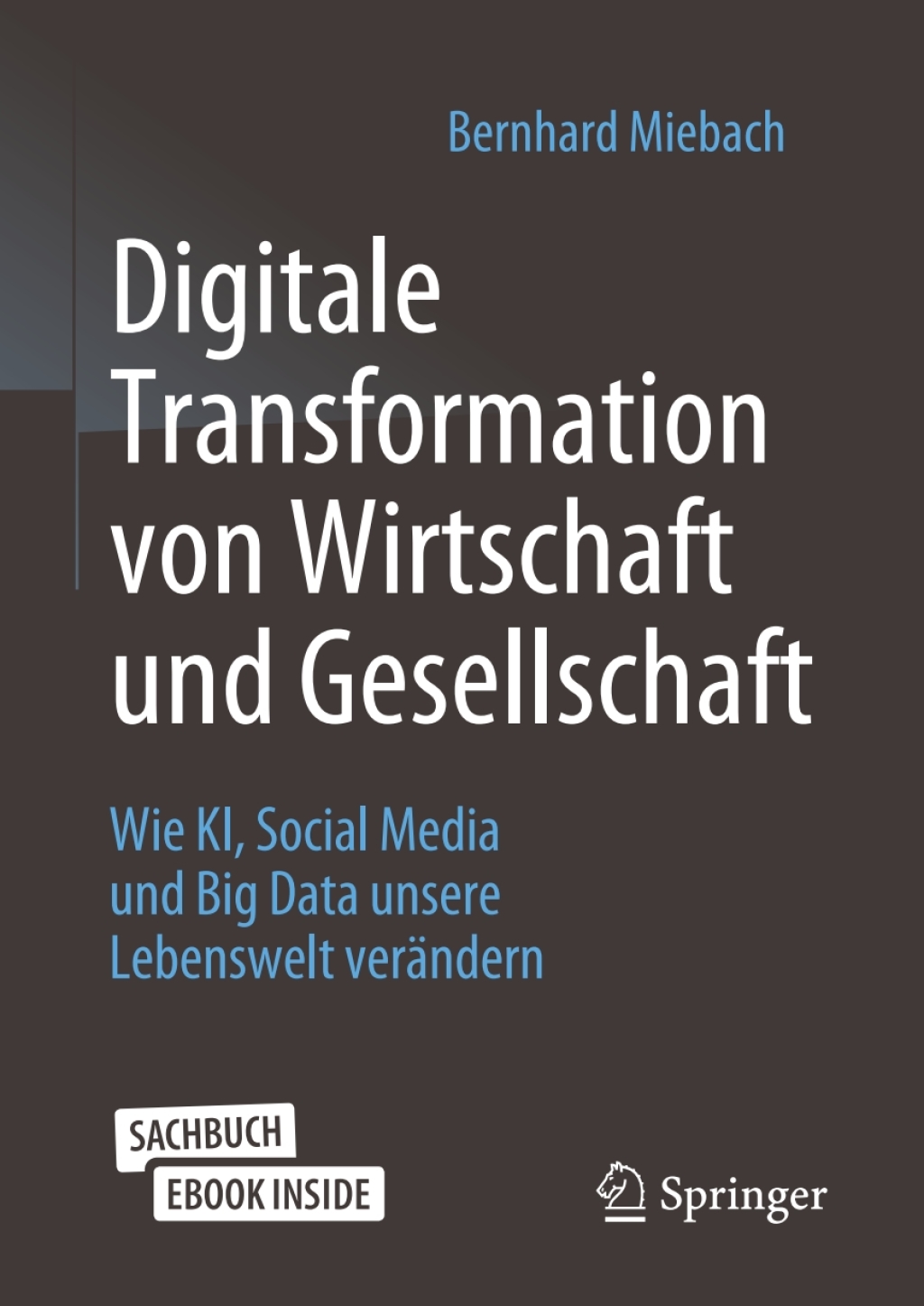 Digitale Transformation von Wirtschaft und Gesellschaft Wie KI, Social Media und Big Data unsere Lebenswelt verändern