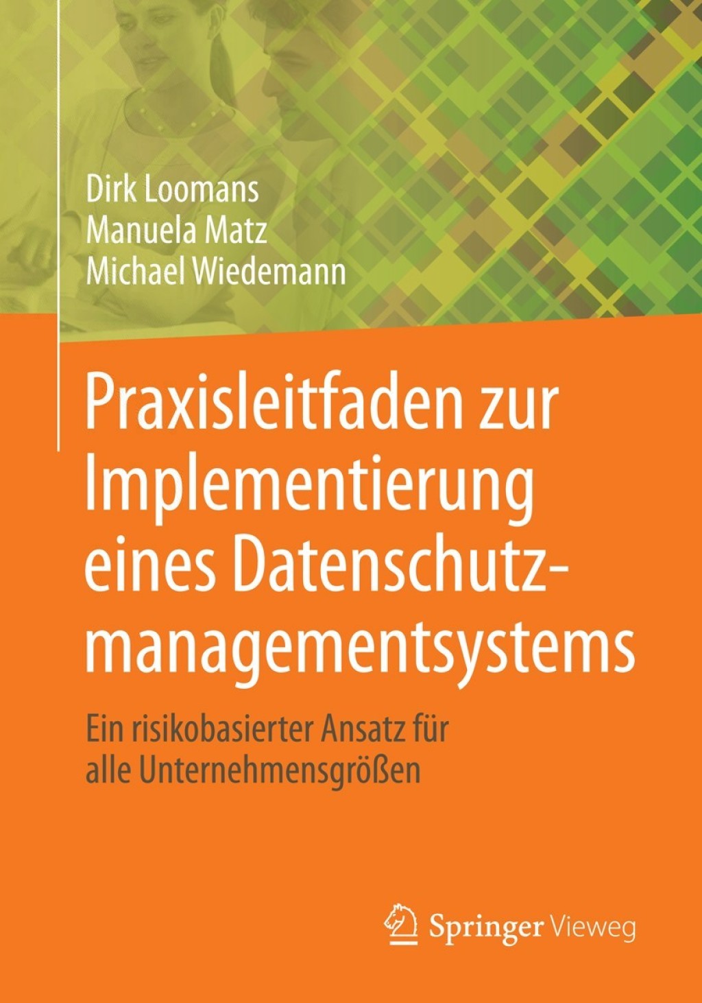 Praxisleitfaden zur Implementierung eines Datenschutzmanagementsystems Ein risikobasierter Ansatz für alle Unternehmensgrößen