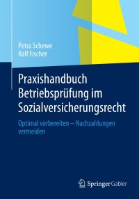 表紙画像: Praxishandbuch Betriebsprüfung im Sozialversicherungsrecht 9783658028213
