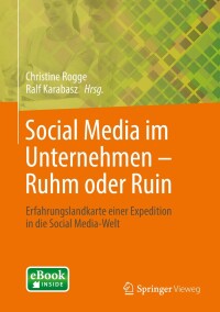 表紙画像: Social Media im Unternehmen – Ruhm oder Ruin 9783658030865