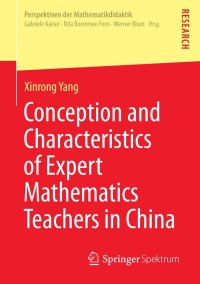 表紙画像: Conception and Characteristics of Expert Mathematics Teachers in China 9783658030964