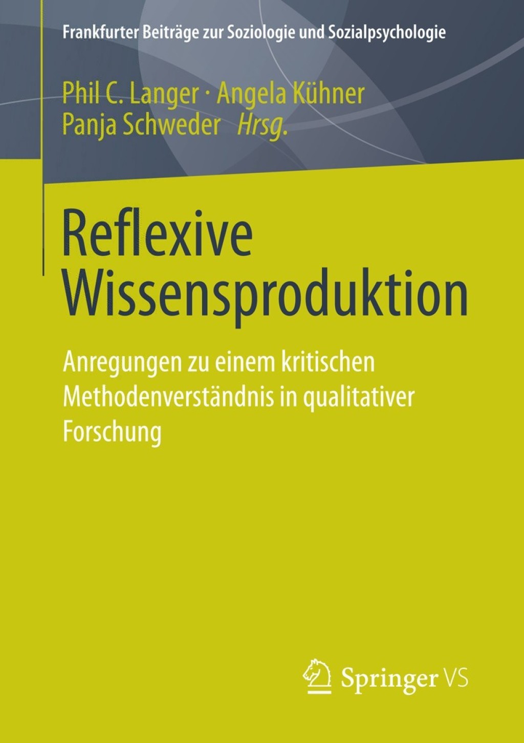 Reflexive Wissensproduktion Anregungen zu einem kritischen Methodenverständnis in qualitativer Forschung