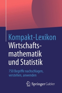 Cover image: Kompakt-Lexikon Wirtschaftsmathematik und Statistik 1st edition 9783658031800
