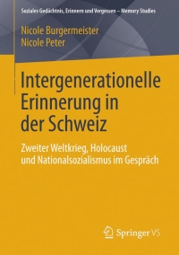 صورة الغلاف: Intergenerationelle Erinnerung in der Schweiz 9783658033040