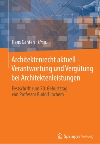 Imagen de portada: Architektenrecht aktuell – Verantwortung und Vergütung bei Architektenleistungen 9783658033354