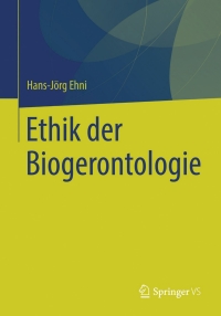 Cover image: Ethik der Biogerontologie 9783658033774